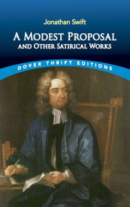 Title: A Modest Proposal and Other Satirical Works, Author: Jonathan Swift