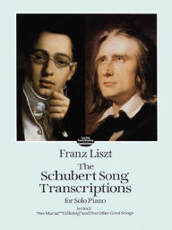 Title: The Schubert Song Transcriptions for Solo Piano, Series I: 