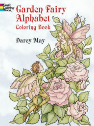 Title: Garden Fairy Alphabet Coloring Book, Author: Darcy May