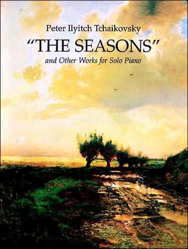 The Seasons: and Other Works for Solo Piano: (Sheet Music)