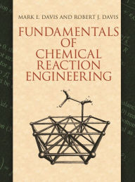 Title: Fundamentals of Chemical Reaction Engineering, Author: Mark E. Davis