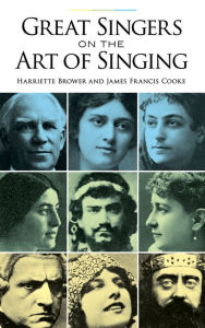 Title: Great Singers on the Art of Singing, Author: Harriette Brower