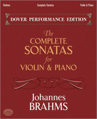 Title: The Complete Sonatas for Violin and Piano: With Separate Violin Part, Author: Johannes Brahms