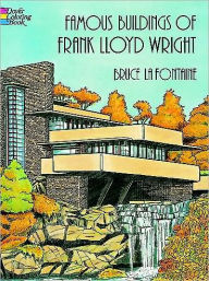 Title: Famous Buildings of Frank Lloyd Wright Coloring Book, Author: Bruce LaFontaine