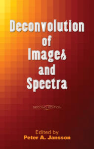Title: Deconvolution of Images and Spectra: Second Edition, Author: Peter A. Jansson