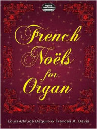 Title: French Noels for Organ, Author: Louis-Claude Daquin