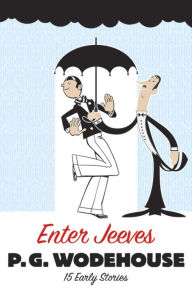 Title: Enter Jeeves: 15 Early Stories, Author: P. G. Wodehouse