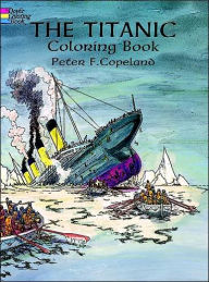 Title: The Titanic Coloring Book, Author: Peter F. Copeland