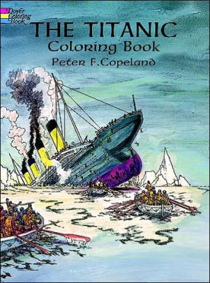 Download The Titanic Coloring Book by Peter F. Copeland, Paperback | Barnes & Noble®