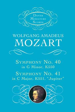 Symphony No. 40 in G Minor, K. 550, and Symphony No. 41 in C Major, K. 551, Jupiter: (Dover Miniature Scores Series): (Sheet Music)