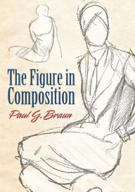 Title: The Figure in Composition, Author: Paul G. Braun