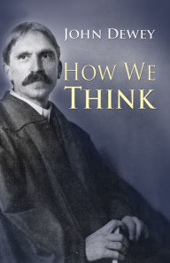 Title: How We Think, Author: John Dewey