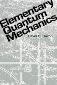 Title: Elementary Quantum Mechanics, Author: David S. Saxon