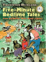 Title: Thornton Burgess Five-Minute Bedtime Tales: From Old Mother West Wind's Library, Author: Thornton W. Burgess