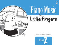 Title: Piano Music for Little Fingers: Book 2, Author: Ann Patrick Green