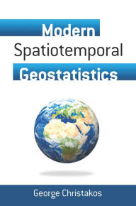 Title: Modern Spatiotemporal Geostatistics, Author: George Christakos