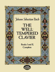 Title: The Well-Tempered Clavier: Books I and II, Complete, Author: Johann Sebastian Bach