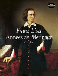 Title: Années de Pèlerinage, Complete, Author: Franz Liszt