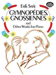 Title: Gymnopédies, Gnossiennes and Other Works for Piano, Author: Erik Satie