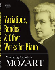 Title: Variations, Rondos and Other Works for Piano, Author: Wolfgang Amadeus Mozart