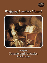 Title: Complete Sonatas and Fantasies for Solo Piano, Author: Wolfgang Amadeus Mozart