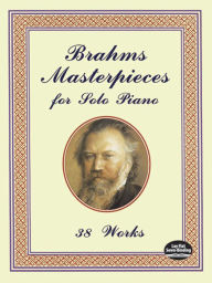 Title: Brahms Masterpieces for Solo Piano: 38 Works, Author: Johannes Brahms