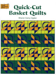 Title: Quick-Cut Basket Quilts, Author: Sharon Cerny Ogden