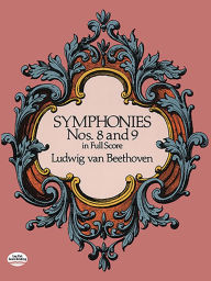 Title: Symphonies Nos. 8 and 9 in Full Score, Author: Ludwig van Beethoven