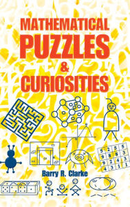 Title: Mathematical Puzzles and Curiosities, Author: Barry R. Clarke