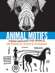 Title: Animal Motifs from Around the World: 140 Designs for Artists & Craftspeople, Author: Doris Rosenthal
