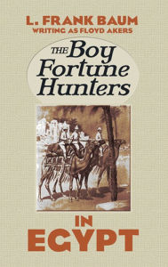 Title: The Boy Fortune Hunters in Egypt, Author: L. Frank Baum