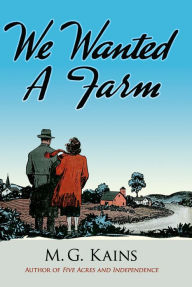 Title: We Wanted a Farm, Author: Maurice G. Kains