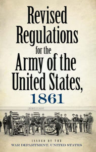 Title: Revised Regulations for the Army of the United States, 1861, Author: War Department