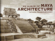 Title: Album of Maya Architecture, Author: Tatiana Proskouriakoff