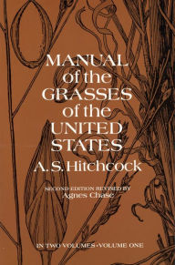 Title: Manual of the Grasses of the United States, Volume One, Author: A. S. Hitchcock U.S. Dept. of Agriculture