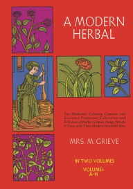 Title: A Modern Herbal, Vol. I, Author: Margaret Grieve