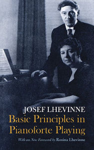 Title: Basic Principles in Pianoforte Playing, Author: Josef Lhevinne