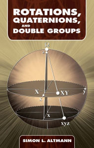 Title: Rotations, Quaternions, and Double Groups, Author: Simon L. Altmann