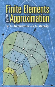 Title: Finite Elements and Approximation, Author: O. C. Zienkiewicz