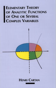 Title: Elementary Theory of Analytic Functions of One or Several Complex Variables, Author: Henri Cartan