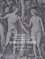 Title: The Complete Engravings, Etchings and Drypoints of Albrecht Dürer, Author: Albrecht Dürer