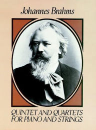 Title: Quintet and Quartets for Piano and Strings, Author: Johannes Brahms