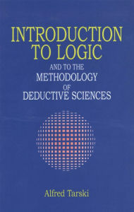 Title: Introduction to Logic: and to the Methodology of Deductive Sciences, Author: Alfred Tarski