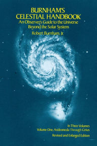 Title: Burnham's Celestial Handbook, Volume One: An Observer's Guide to the Universe Beyond the Solar System, Author: Robert Burnham Jr.