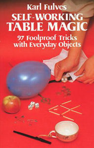 Title: Self-Working Table Magic: 97 Foolproof Tricks with Everyday Objects, Author: Karl Fulves