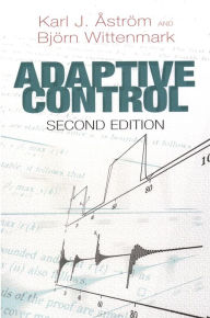 Title: Adaptive Control: Second Edition, Author: Karl J. Åström