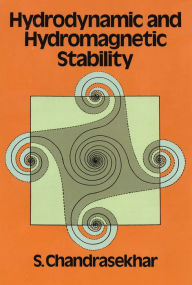 Title: Hydrodynamic and Hydromagnetic Stability, Author: S. Chandrasekhar