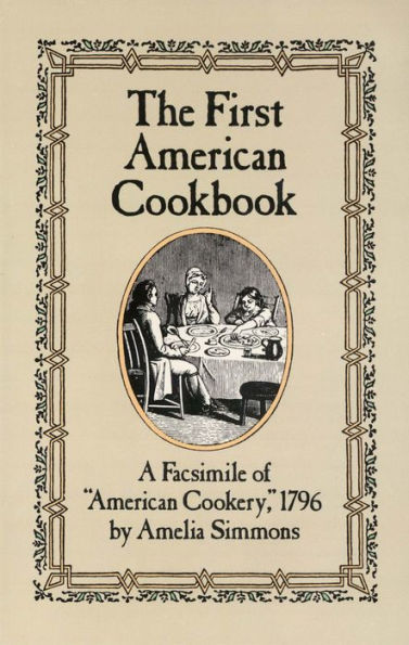 The First American Cookbook: A Facsimile of 