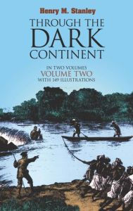 Title: Through the Dark Continent, Vol. 2, Author: Henry M. Stanley