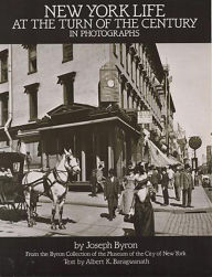 Title: New York Life at the Turn of the Century in Photographs, Author: Joseph Byron